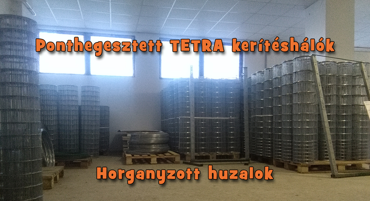 Ponthegesztett TETRA kerítéshálók, horganyzott huzalok